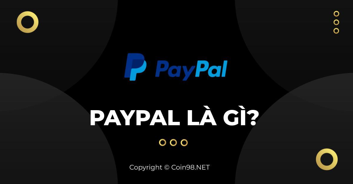 Paypal là gì? Hướng dẫn sử dụng Paypal chi tiết nhất!
